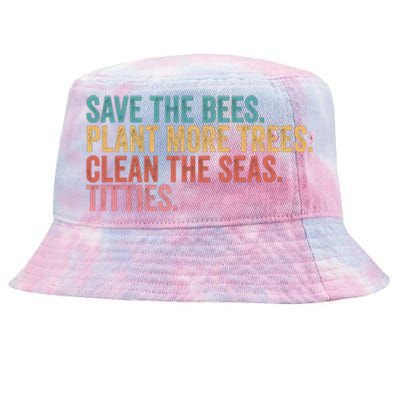 Save The Bees Plant More Trees Clean The Seas Titties Cool Gift Tie-Dyed Bucket Hat