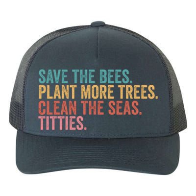 Save The Bees Plant More Trees Clean The Seas Titties Cool Gift Yupoong Adult 5-Panel Trucker Hat