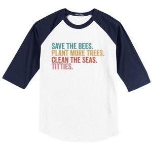 Save The Bees Plant More Trees Clean The Seas Titties Cool Gift Baseball Sleeve Shirt