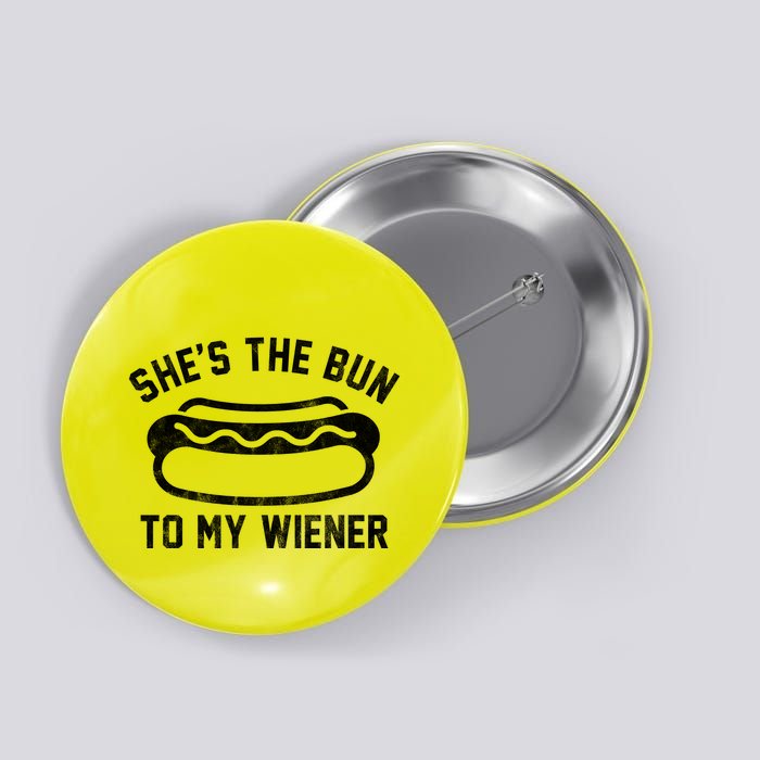 SheS The Bun To My Winer Funny Hotdog Button