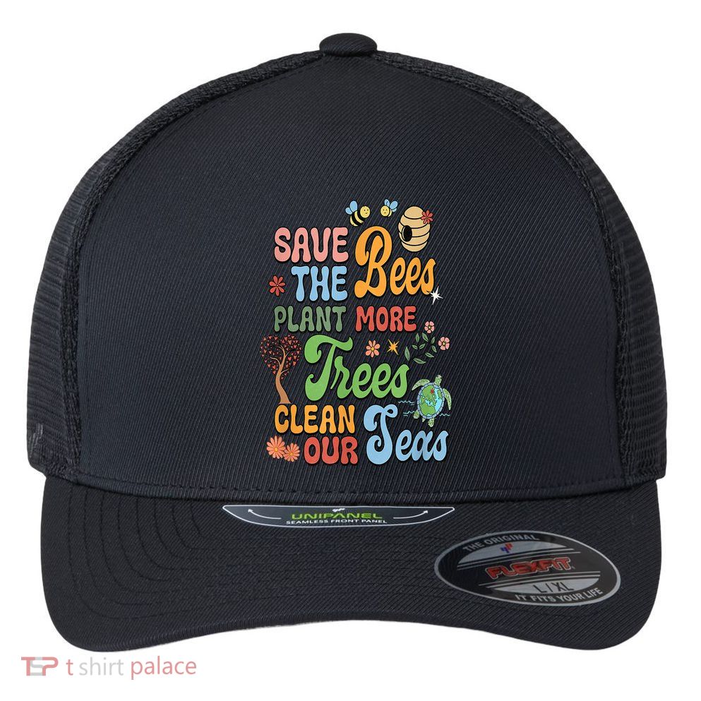 Save The Bees Plant More Trees Climate Change Funny Earth Flexfit Unipanel Trucker Cap
