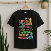 Save The Bees Plant More Trees Climate Change Funny Earth T-Shirt