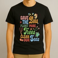 Save The Bees Plant More Trees Climate Change Funny Earth T-Shirt