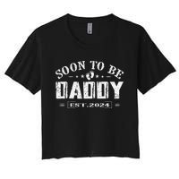 Soon To Be Daddy Est 2024 FatherS Day First Time Dad Women's Crop Top Tee