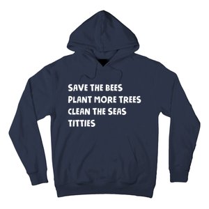 Save The Bees Plant More Trees Clean The Seas Titties Hoodie