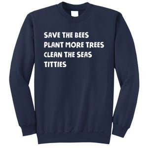 Save The Bees Plant More Trees Clean The Seas Titties Sweatshirt