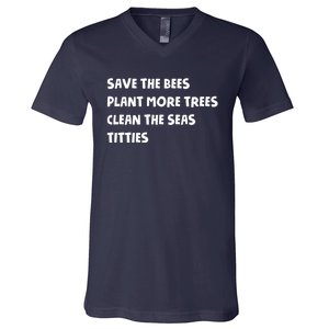 Save The Bees Plant More Trees Clean The Seas Titties V-Neck T-Shirt