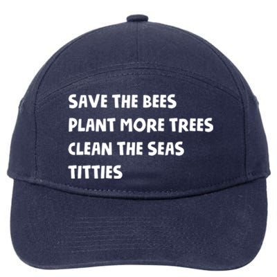 Save The Bees Plant More Trees Clean The Seas Titties 7-Panel Snapback Hat