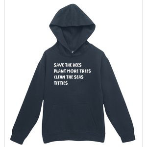 Save The Bees Plant More Trees Clean The Seas Titties Urban Pullover Hoodie