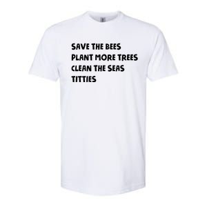 Save The Bees Plant More Trees Clean The Seas Titties Softstyle CVC T-Shirt