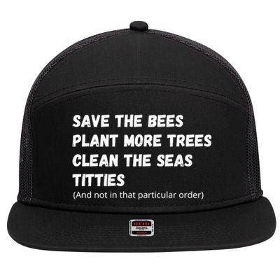 Save The Bees Plant More Trees Clean The Seas Titties Funny Gift 7 Panel Mesh Trucker Snapback Hat