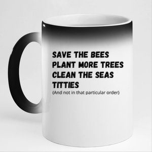 Save The Bees Plant More Trees Clean The Seas Titties Funny Gift 11oz Black Color Changing Mug