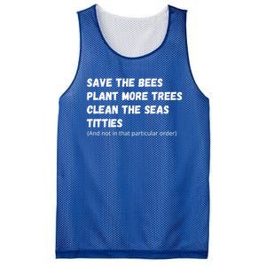 Save The Bees Plant More Trees Clean The Seas Titties Funny Gift Mesh Reversible Basketball Jersey Tank