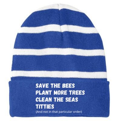 Save The Bees Plant More Trees Clean The Seas Titties Funny Gift Striped Beanie with Solid Band