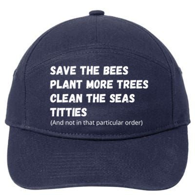 Save The Bees Plant More Trees Clean The Seas Titties Funny Gift 7-Panel Snapback Hat