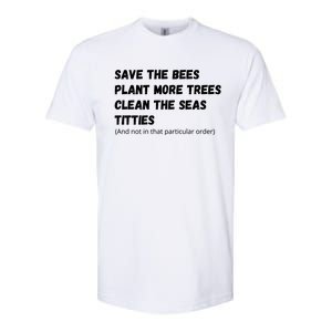 Save The Bees Plant More Trees Clean The Seas Titties Funny Gift Softstyle CVC T-Shirt