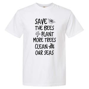 Save The Bees Plant More Trees Clean Our Seas Environt Gift Garment-Dyed Heavyweight T-Shirt