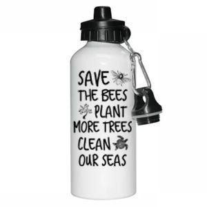 Save The Bees Plant More Trees Clean Our Seas Environt Gift Aluminum Water Bottle