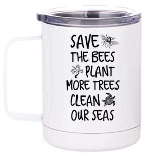 Save The Bees Plant More Trees Clean Our Seas Environt Gift 12 oz Stainless Steel Tumbler Cup