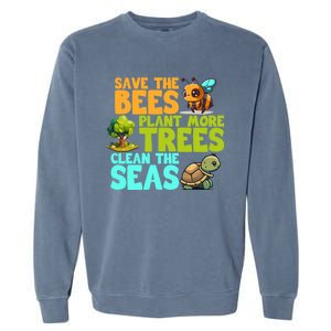 Save The Bees Plant More Trees Clean The Seas Earth Day Gift Garment-Dyed Sweatshirt