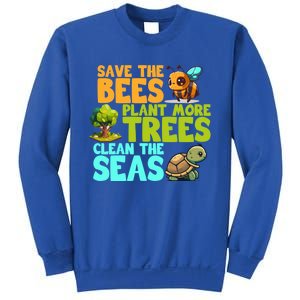 Save The Bees Plant More Trees Clean The Seas Earth Day Gift Sweatshirt