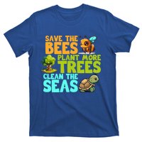 Save The Bees Plant More Trees Clean The Seas Earth Day Gift T-Shirt