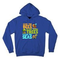 Save The Bees Plant More Trees Clean The Seas Earth Day Gift Tall Hoodie