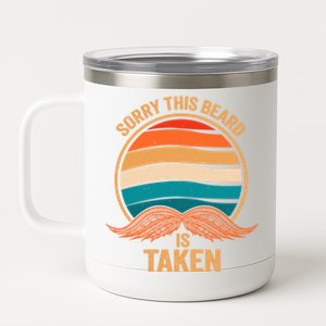 Sorry This Beard Is Taken Gift 12 oz Stainless Steel Tumbler Cup