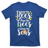 Save The Bees Plant Trees Clean The Seas Environtal Gift T-Shirt