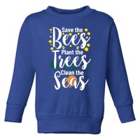 Save The Bees Plant Trees Clean The Seas Environtal Gift Toddler Sweatshirt