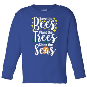 Save The Bees Plant Trees Clean The Seas Environtal Gift Toddler Long Sleeve Shirt