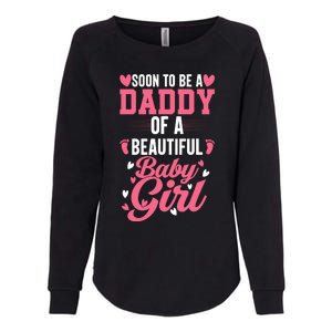 Soon To Be A Daddy Of A Beautiful Baby Girl New Dad Womens California Wash Sweatshirt