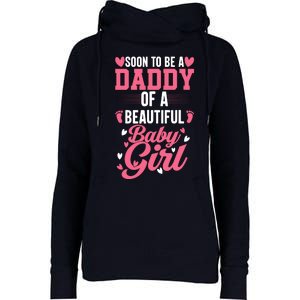 Soon To Be A Daddy Of A Beautiful Baby Girl New Dad Womens Funnel Neck Pullover Hood