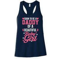 Soon To Be A Daddy Of A Beautiful Baby Girl New Dad Women's Racerback Tank