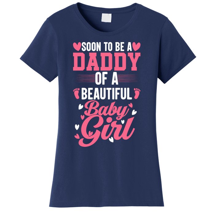 Soon To Be A Daddy Of A Beautiful Baby Girl New Dad Women's T-Shirt