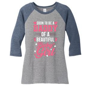 Soon To Be A Daddy Of A Beautiful Baby Girl New Dad Women's Tri-Blend 3/4-Sleeve Raglan Shirt