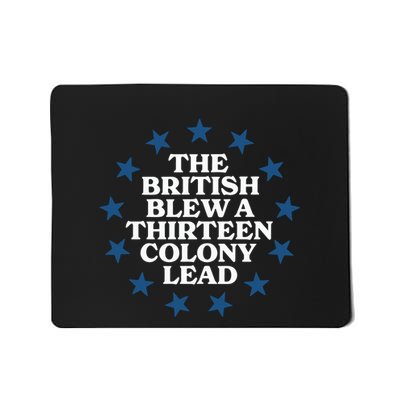 Shitheadsteve The British Blew A 13 Colony Lead Mousepad