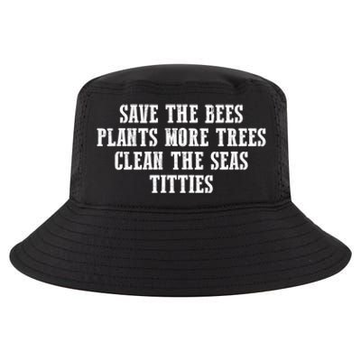 Save The Bees Plant More Trees Clean The Seas Titties Gift Cool Comfort Performance Bucket Hat