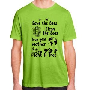 Save The Bees Cool Gift Love Your Mother Trees Seas Earth Nature Gift Adult ChromaSoft Performance T-Shirt