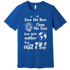 Save The Bees Cool Gift Love Your Mother Trees Seas Earth Nature Gift Premium T-Shirt