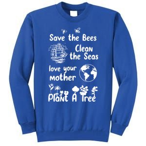 Save The Bees Cool Gift Love Your Mother Trees Seas Earth Nature Gift Tall Sweatshirt