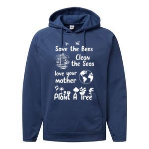 Save The Bees Cool Gift Love Your Mother Trees Seas Earth Nature Gift Performance Fleece Hoodie