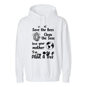 Save The Bees Cool Gift Love Your Mother Trees Seas Earth Nature Gift Garment-Dyed Fleece Hoodie