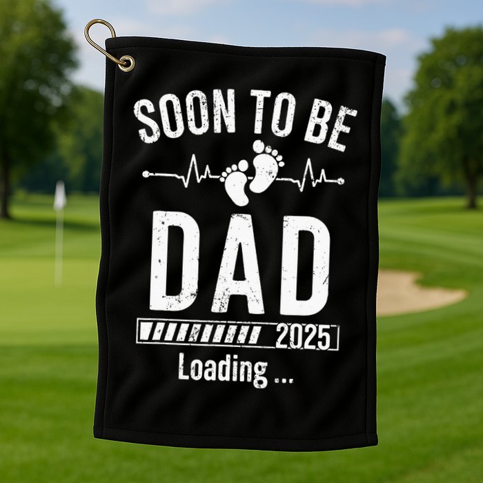 Soon To Be Dad Est 2025 New Dad To Be 2025 First Time Dad Golf Towel