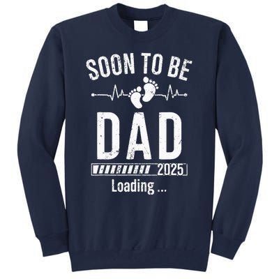 Soon To Be Dad Est 2025 New Dad To Be 2025 First Time Dad Tall Sweatshirt