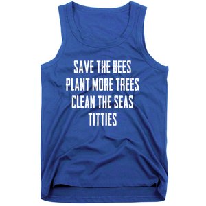 Save The Bees Plant More Trees Clean The Seas Titties Gift Tank Top