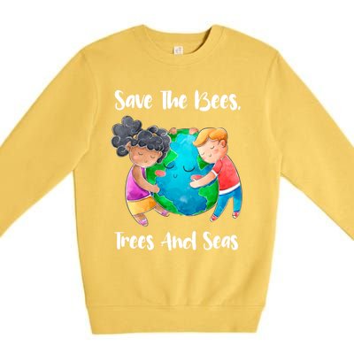 Save The Bees Trees Seas Tee Earth Climate Change Meaningful Gift Premium Crewneck Sweatshirt