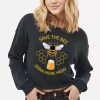 Save The Bees Drink More Mead Funny Craft Beer Brew Cropped Pullover Crew