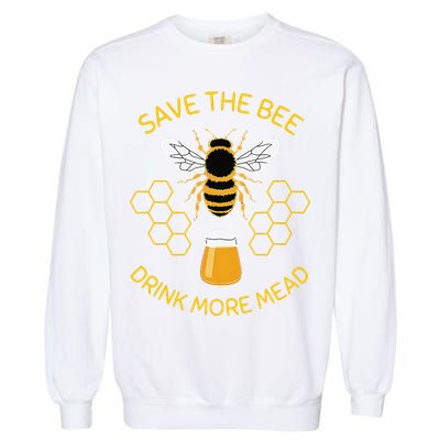 Save The Bees Drink More Mead Funny Craft Beer Brew Garment-Dyed Sweatshirt