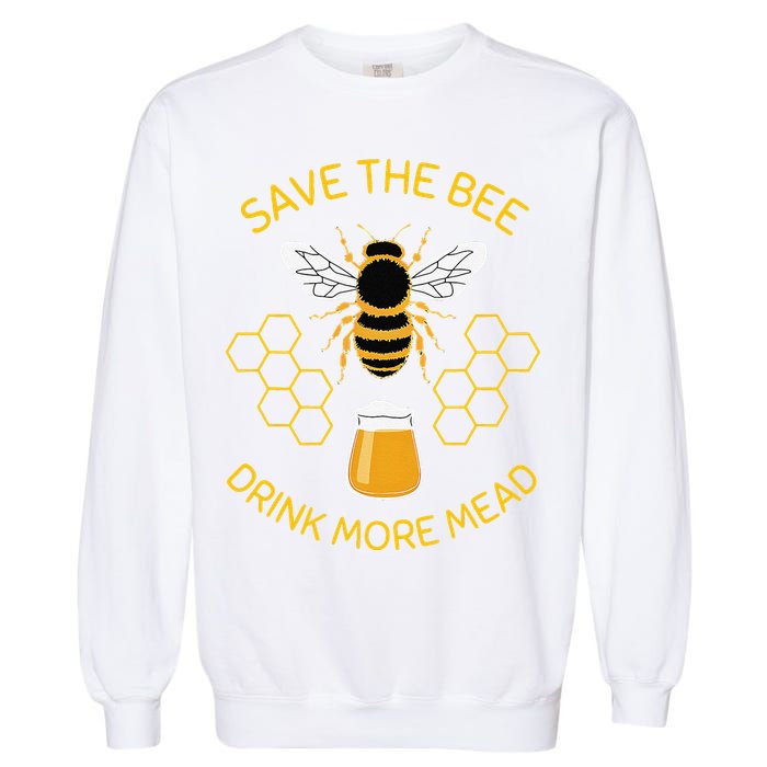 Save The Bees Drink More Mead Funny Craft Beer Brew Garment-Dyed Sweatshirt